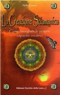 La Creazione Sciamanica (eBook, ePUB) - Ceccon, Nello