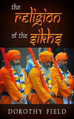 The Religion Of The Sikhs (eBook, ePUB) - Field, Dorothy