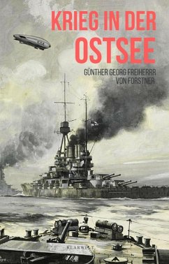 Krieg in der Ostsee (eBook, ePUB) - Freiherr von Forstner, Günther Georg