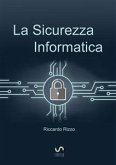 La Sicurezza Informatica (eBook, ePUB)