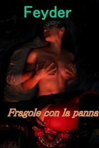 fragole con la panna (eBook, ePUB) - lucci, federico