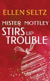 Mister Mottley Stirs Up Trouble (Edmund Mottley Short Mysteries, #2) (eBook, ePUB)