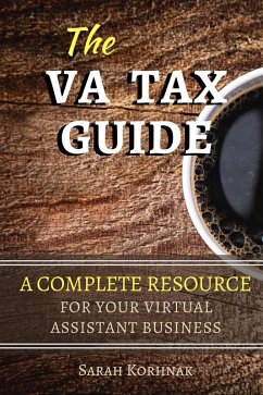 The VA Tax Guide - A Complete Resource for your Virtual Assistant Business (eBook, ePUB) - Korhnak, Sarah