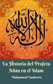 La Historia del Profeta Adán en el Islam (eBook, ePUB)