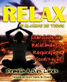 Relax ao alcance de todos Exercicios de: Relaxamento, Respiracao e Visualizacao (eBook, ePUB)