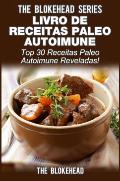 Livro de Receitas Paleo Autoimune -Top 30 Receitas Paleo Autoimune Reveladas (eBook, ePUB) - The Blokehead