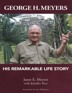 George H. Meyers: His Remarkable Life Story (eBook, ePUB) - Meyers, Janet E.; Rice, Jennifer