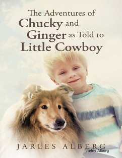The Adventures of Chucky and Ginger As Told to Little Cowboy (eBook, ePUB) - Alberg, Jarles
