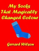 My Socks That Magically Changed Colour (eBook, ePUB)