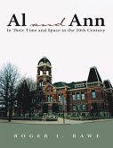 Al and Ann: In Their Time and Space In the 20th Century (eBook, ePUB) Al and Ann: In Their Time and Space In the 20th Century (eBook, ePUB)