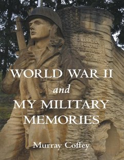 World War II and My Military Memories (eBook, ePUB) - Coffey, Murray