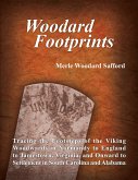 Woodard Footprints: Tracing the Footsteps of the Viking Woodwards In Normandy to England to Jamestown, Virginia, and Onward to Settlement In South Carolina and Alabama (eBook, ePUB)
