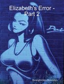 Elizabeth's Error -Part 2 (eBook, ePUB) Elizabeth's Error -Part 2 (eBook, ePUB)
