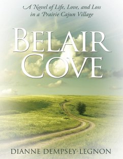 Belair Cove: A Novel of Life, Love, and Loss in a Prairie Cajun Village (eBook, ePUB) - Dempsey-Legnon, Dianne