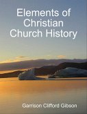 Elements of Christian Church History (eBook, ePUB) Elements of Christian Church History (eBook, ePUB)