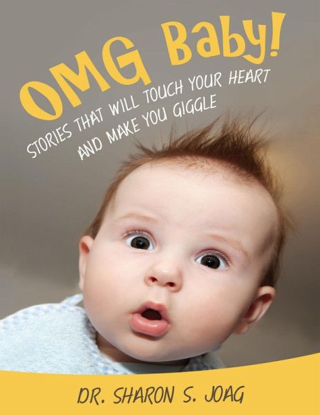 Omg Baby!: Stories That Will Touch Your Heart and Make You Giggle (eBook, ePUB) Omg Baby!: Stories That Will Touch Your Heart and Make You Giggle (eBook, ePUB)