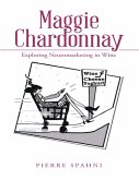 Maggie Chardonnay: Exploring Neuromarketing In Wine (eBook, ePUB)