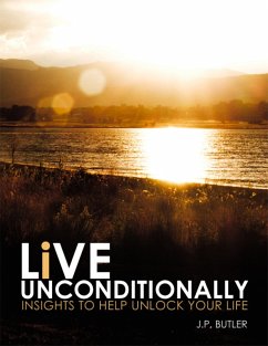 Live Unconditionally: Insights to Help Unlock Your Life (eBook, ePUB) - Butler, J. P.