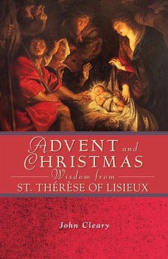 Advent and Christmas Wisdom from St. Thérèse of Lisieux (eBook, ePUB) - Cleary, John