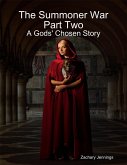 The Summoner War Part Two: A Gods' Chosen Story (eBook, ePUB) The Summoner War Part Two: A Gods' Chosen Story (eBook, ePUB)