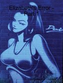 Elizabeth's Error -Part 1 (eBook, ePUB) Elizabeth's Error -Part 1 (eBook, ePUB)