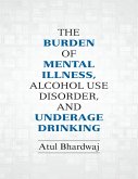 The Burden of Mental Illness, Alcohol Use Disorder, and Underage Drinking (eBook, ePUB)