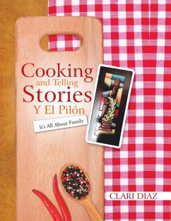 Cooking and Telling Stories Y El Pilón: It's All About Family (eBook, ePUB) - Diaz, Clari