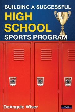 Building a Successful High School Sports Program - Wiser, Deangelo