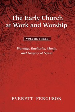 The Early Church at Work and Worship - Volume 3 - Ferguson, Everett