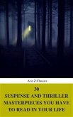 30 Suspense and Thriller Masterpieces you have to read in your life (Best Navigation, Active TOC) (A to Z Classics) (eBook, ePUB)
