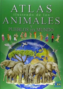 ATLAS ILUSTRADO DE LOS ANIMALES Y PUEBLOS DEL MUNDO