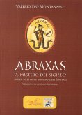 Abraxas. Il mistero del sigillo. Ipotesi sulle eresie gnostiche dei templari Abraxas. Il mistero del sigillo. Ipotesi sulle eresie gnostiche dei templari