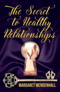 The Secret to Healthy Relationships - Mendenhall, Margaret