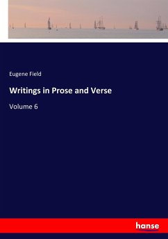 Writings in Prose and Verse - Field, Eugene