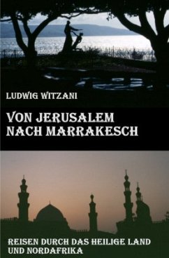 Von Jerusalem nach Marrakesch - Witzani, Ludwig