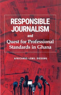 Responsible Journalism and Quest for Professional Standards in Ghana - Diedong, Africanus Lewil