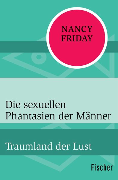 Die Sexuellen Phantasien Der Manner Von Nancy Friday Als Taschenbuch Portofrei Bei Bucher De