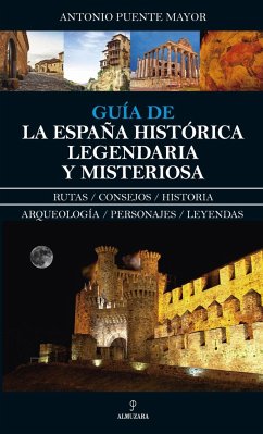 Guía de la España histórica, legendaria y misteriosa - Puente Mayor, Antonio