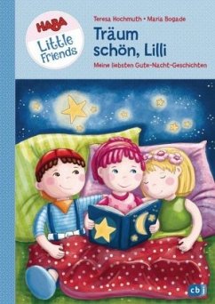 Träum schön, Lilli / HABA Little Friends Vorlesegeschichten Bd.2 - Hochmuth, Teresa
