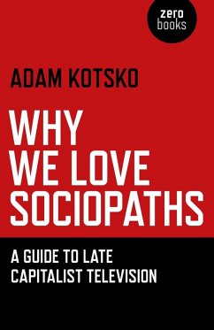 Why We Love Sociopaths (eBook, ePUB) - Kotsko, Adam