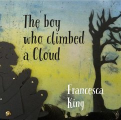 The Boy Who Climbed A Cloud (eBook, ePUB) - King, Francesca