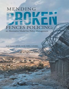 Mending Broken Fences Policing: An Alternative Model for Policy Management (eBook, ePUB) - Anand, Bphe