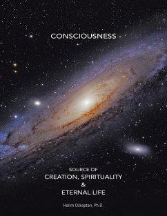 Consciousness Source of Creation, Spirituality & Eternal Life (eBook, ePUB) - Ozkaptan, Ph. D.