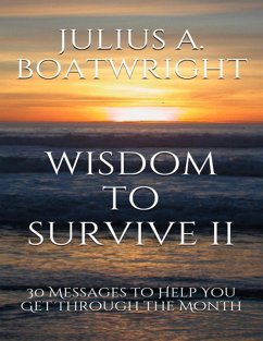 Wisdom to Survive II: 30 Messages to Help You Get Through the Month (eBook, ePUB) - Boatwright, Julius A.