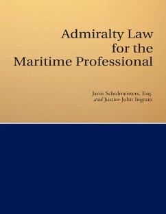 Admiralty Law for the Maritime Professional (eBook, ePUB) - Schulmeisters Esq., Janis; Ingram, Justice John