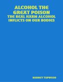 Alcohol the Great Poison (eBook, ePUB)