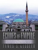Echoes of Empire: An Accidental Historian's Journey Through the Post-Ottoman World (eBook, ePUB)