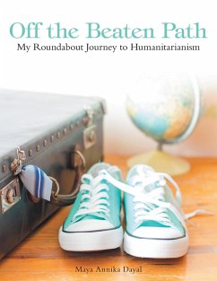 Off the Beaten Path: My Roundabout Journey to Humanitarianism (eBook, ePUB) - Dayal, Maya Annika