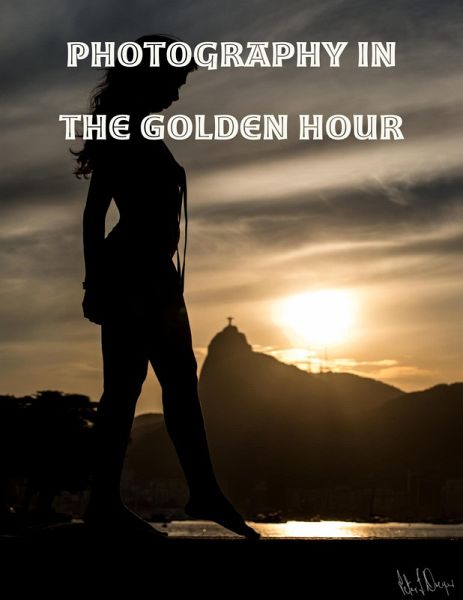 Photograhy in the Golden Hour (eBook, ePUB) Photograhy in the Golden Hour (eBook, ePUB)