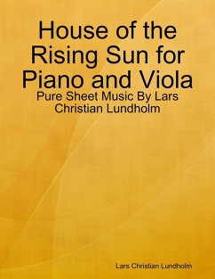 Cover House of the Rising Sun for Piano and Viola - Pure Sheet Music By Lars Christian Lundholm (eBook, ePUB)